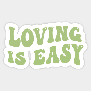 loving is easy Sticker Sticker